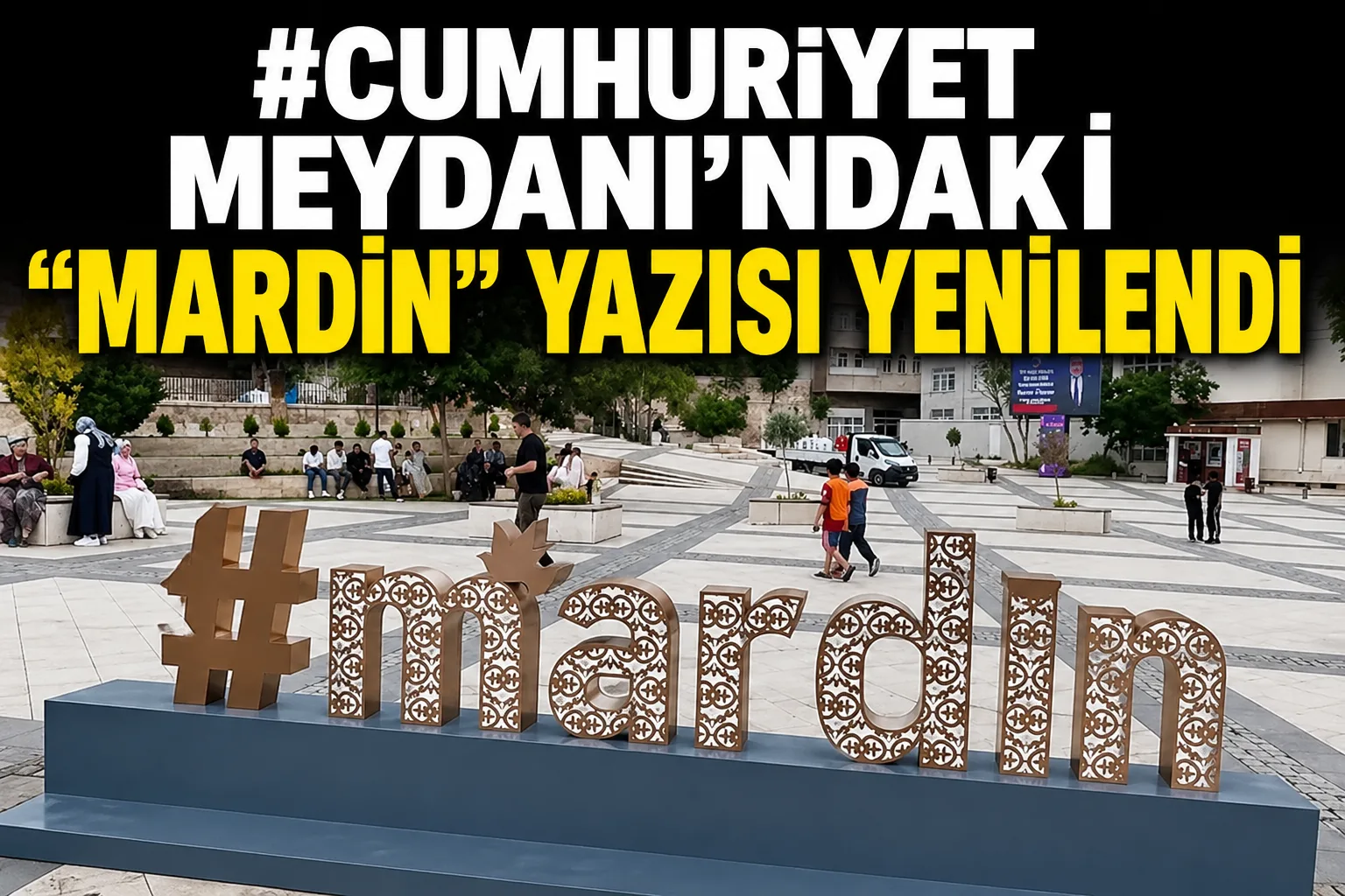 Mardin Cumhuriyet Meydanı’ndaki “Mardin” Yazısı Yenilendi