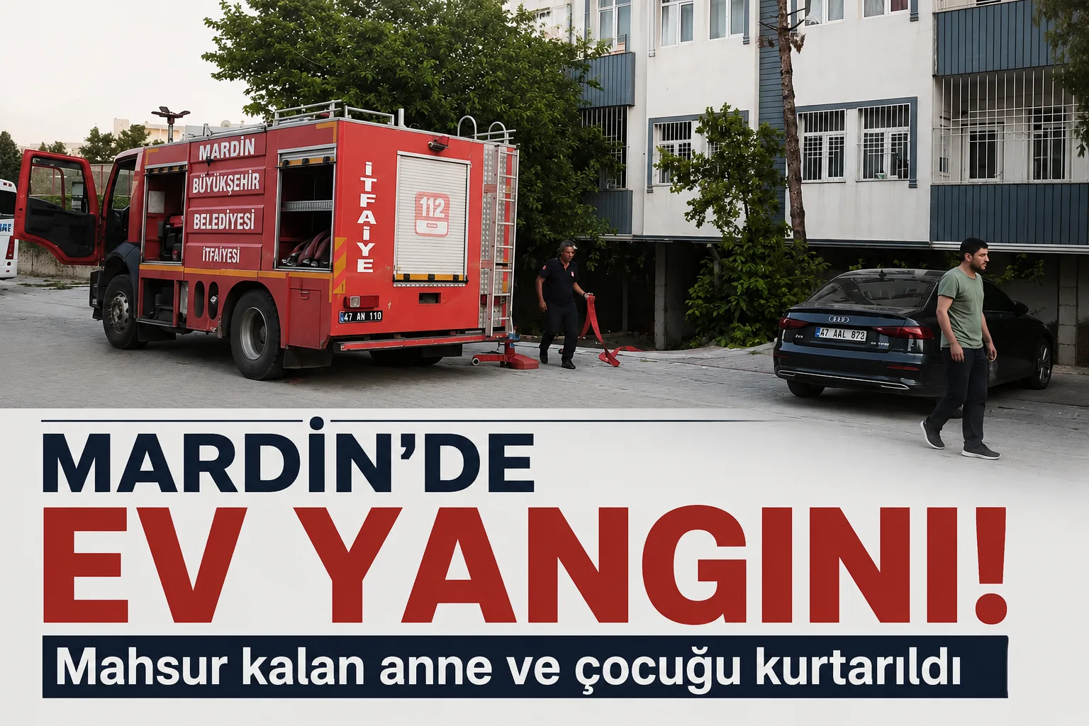 Mardin'de EV YANGINI! Mahsur kalan anne ve çocuğu kurtarıldı