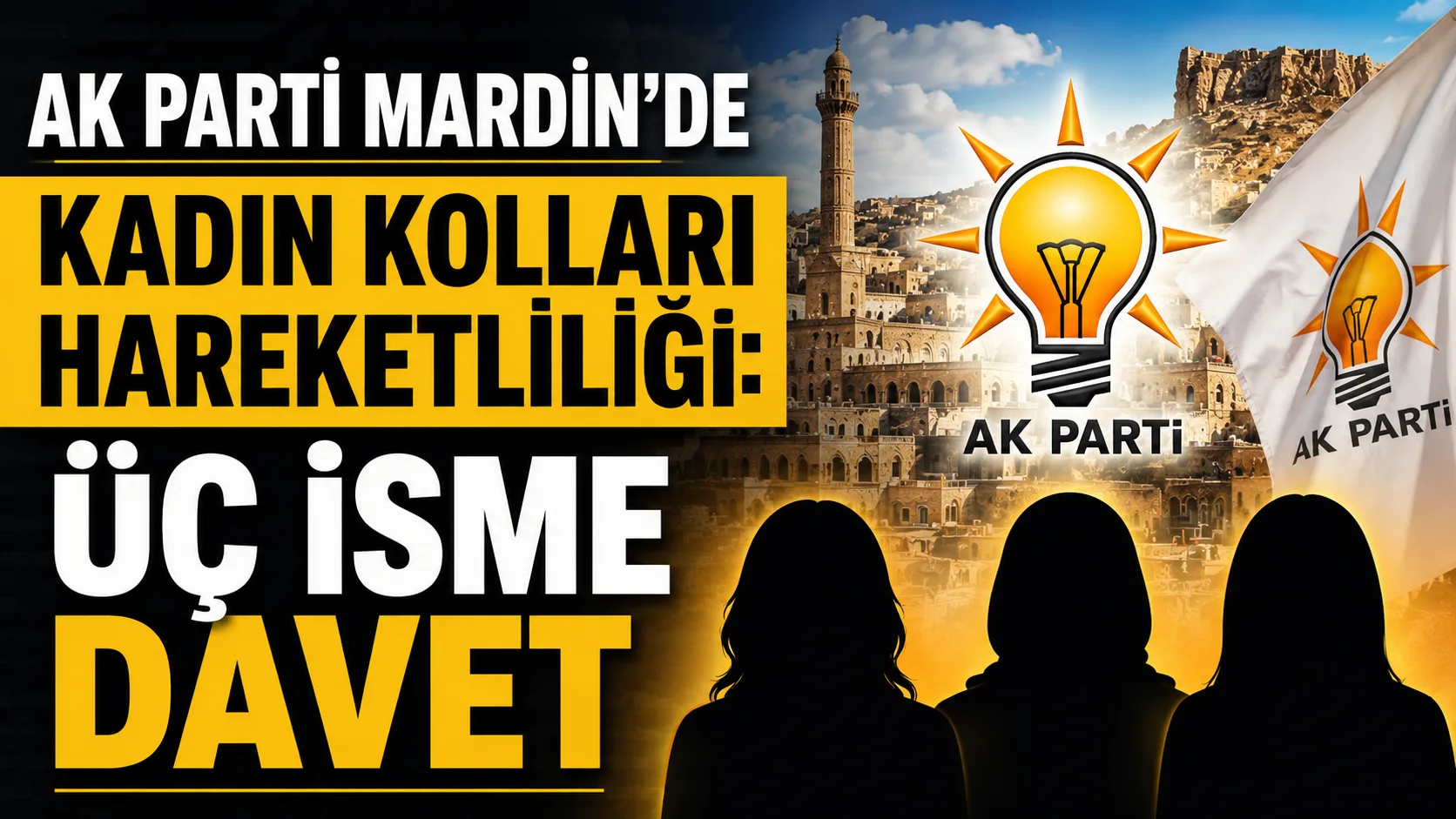 AK PARTİ MARDİN'DE KADIN KOLLARI HAREKETLİLİĞİ: ÜÇ İSME DAVET