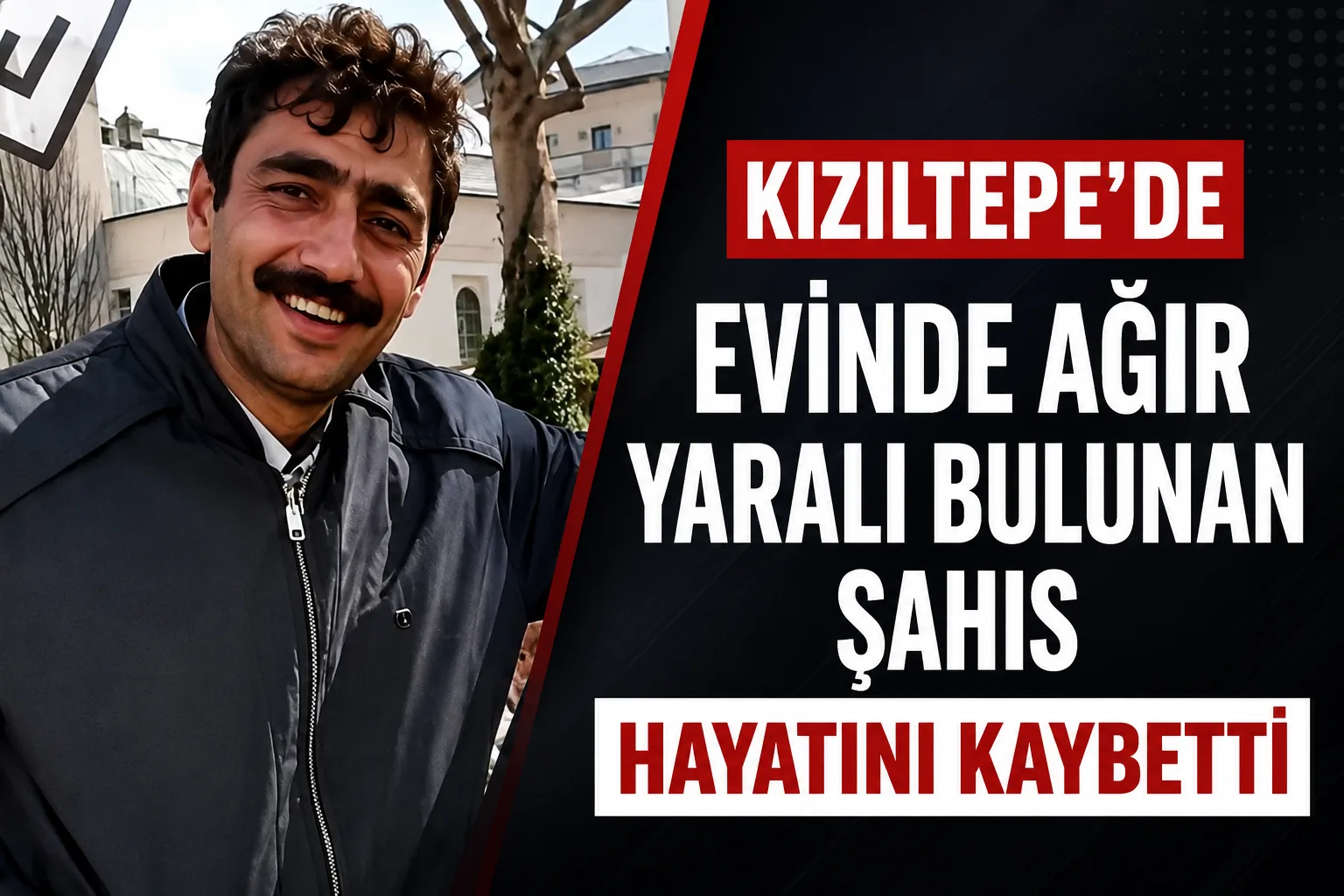 Kızıltepe'de Evinde Ağır Yaralı Bulunan Şahıs Hayatını Kaybetti