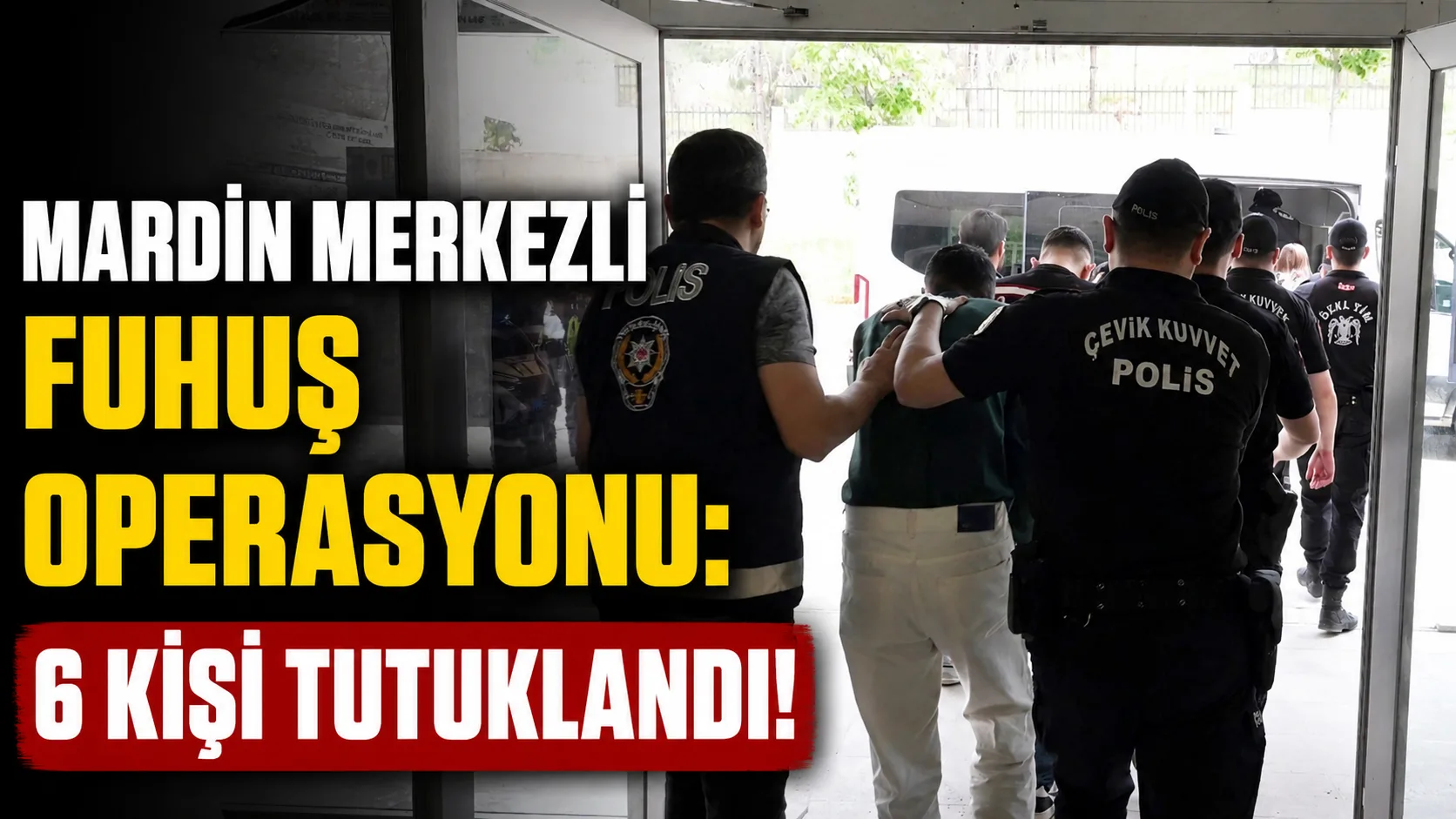 Mardin Merkezli Fuhuş Operasyonu: 6 Kişi Tutuklandı!