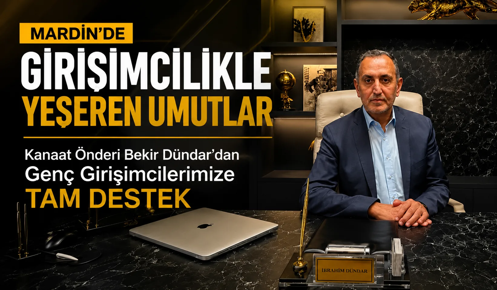 Mardin’de Girişimcilikle Yeşeren Umutlar: Kanaat Önderi Bekir Dündar’dan Genç Girişimcilerimize Tam Destek