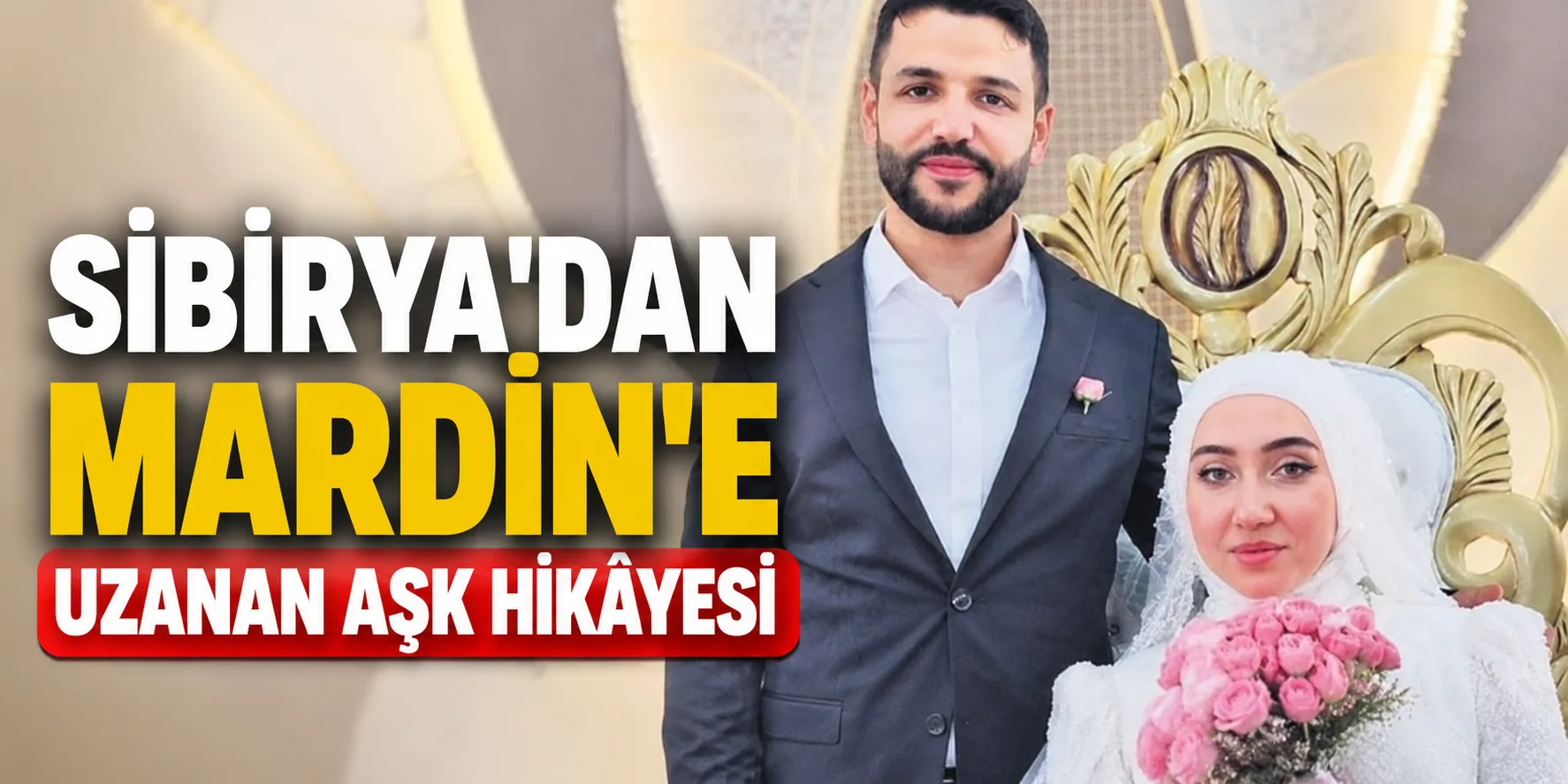 Sibirya'dan Mardin'e Uzanan Aşk Hikâyesi