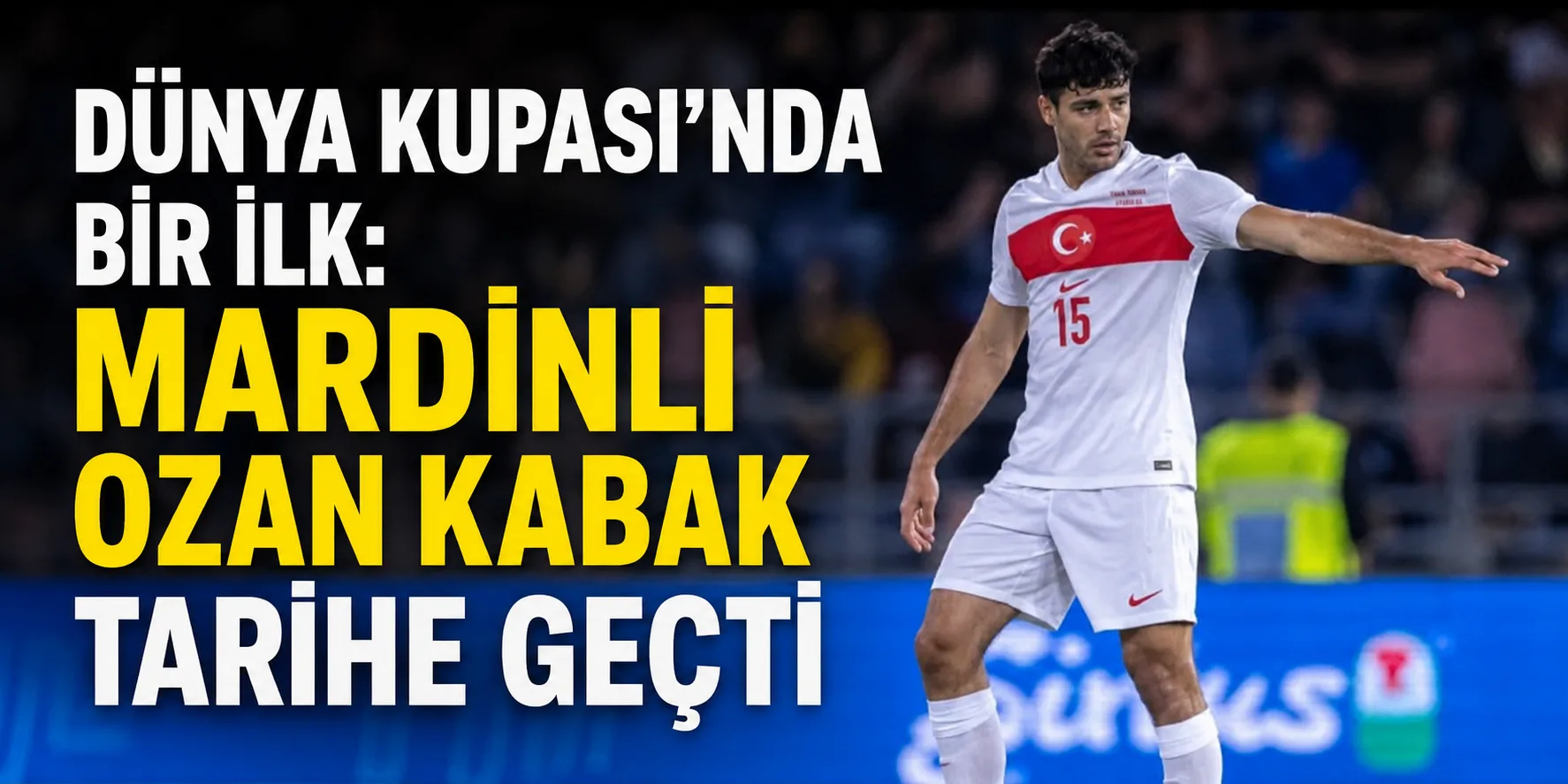 Dünya Kupası’nda Bir İlk: Mardinli Ozan Kabak Tarihe Geçti