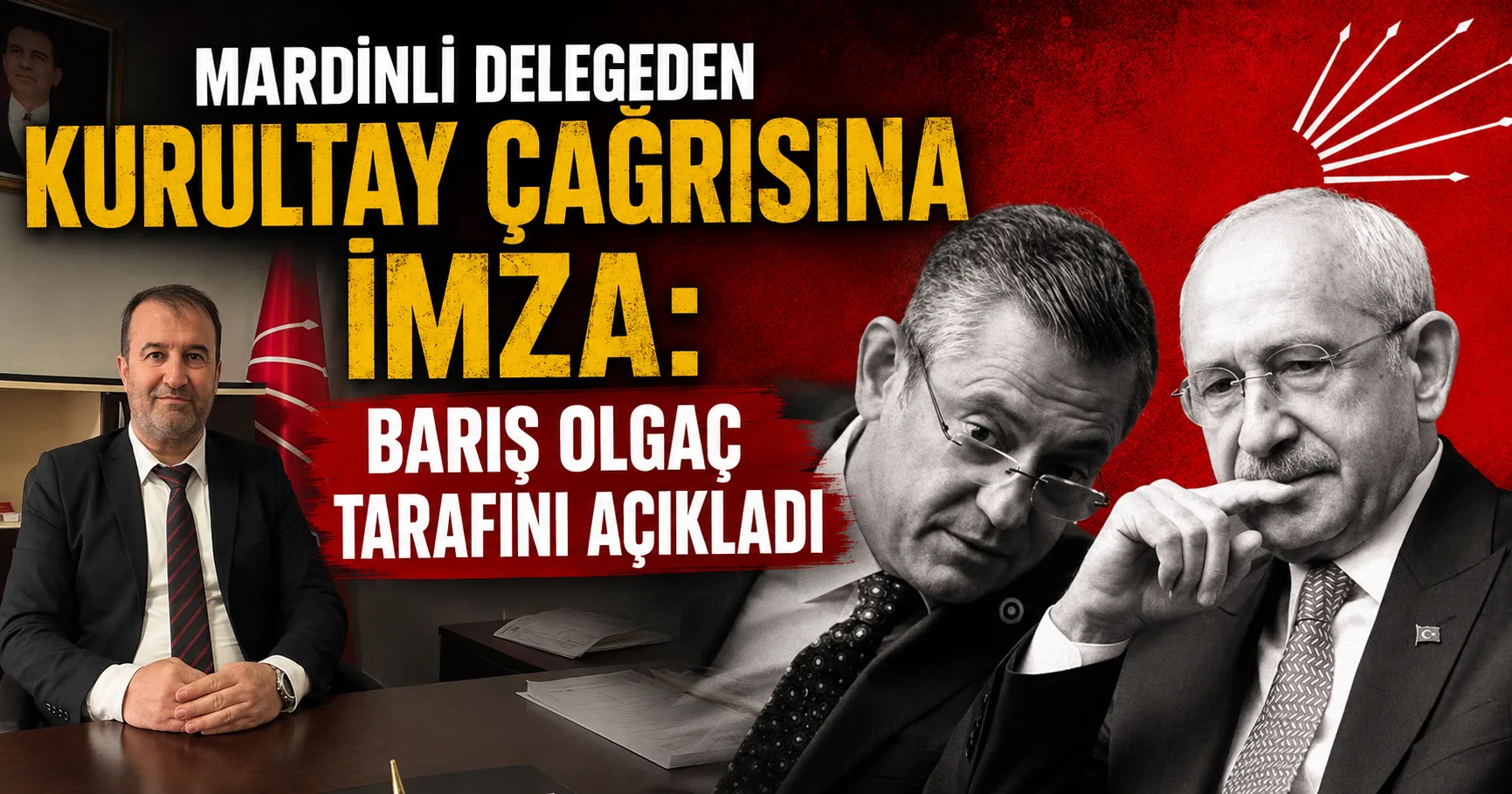 Mardinli Delegeden Kurultay Çağrısına İmza: Barış Olgaç Tarafını Açıkladı
